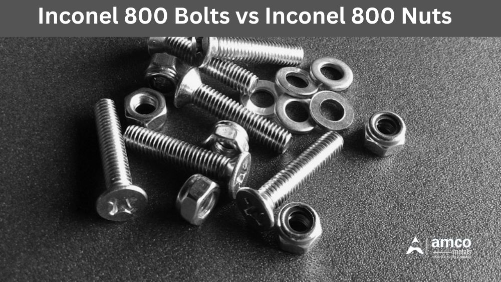 Inconel 800 Bolts vs Inconel 800 Nuts